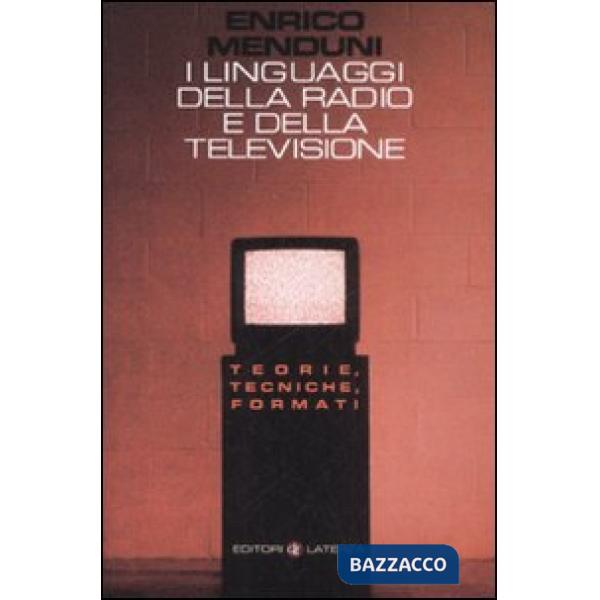 Linguaggi della radio e della televisione. Teorie, tecniche, formati (I)