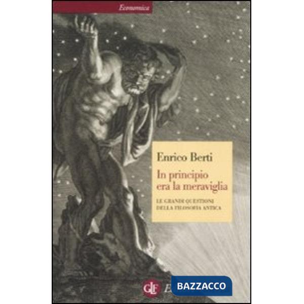 In principio era la meraviglia. Le grandi questioni della filosofia antica