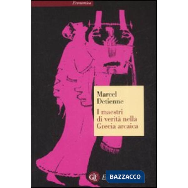 Maestri di verità nella Grecia arcaica (I)