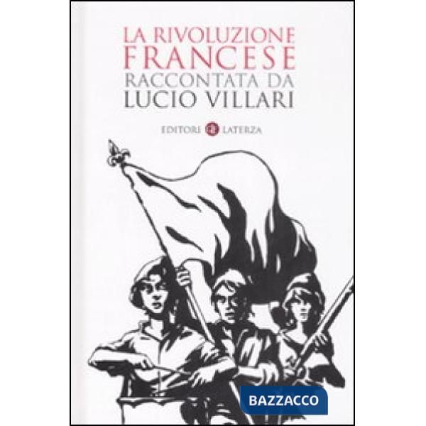 Rivoluzione francese raccontata da Lucio Villari (La)