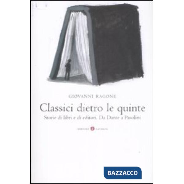 Classici dietro le quinte. Storie di libri e di editori. Da Dante a Pasolini