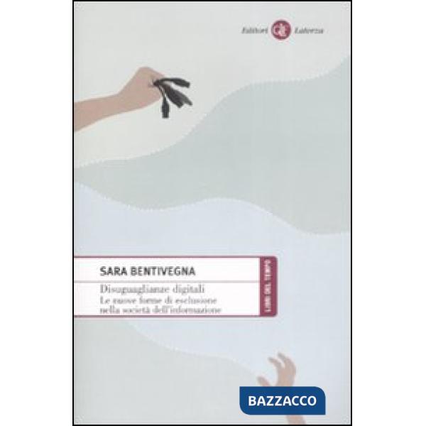 Disuguaglianze digitali. Le nuove forme di esclusione nella società dell'informa