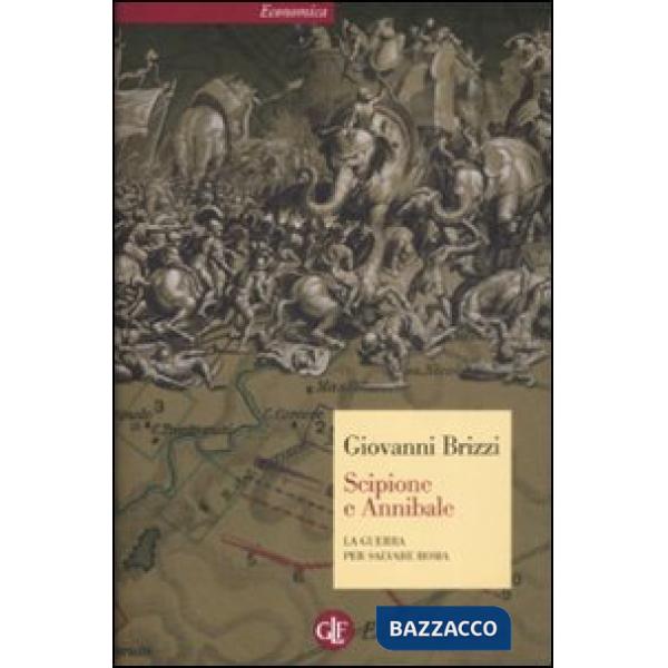 Scipione e Annibale. La guerra per salvare Roma
