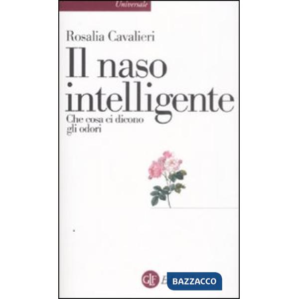 Naso intelligente. Che cosa ci dicono gli odori (Il)