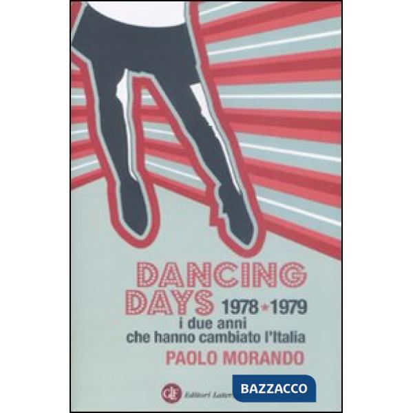 Dancing days. 1978-1979. I due anni che hanno cambiato l'Italia