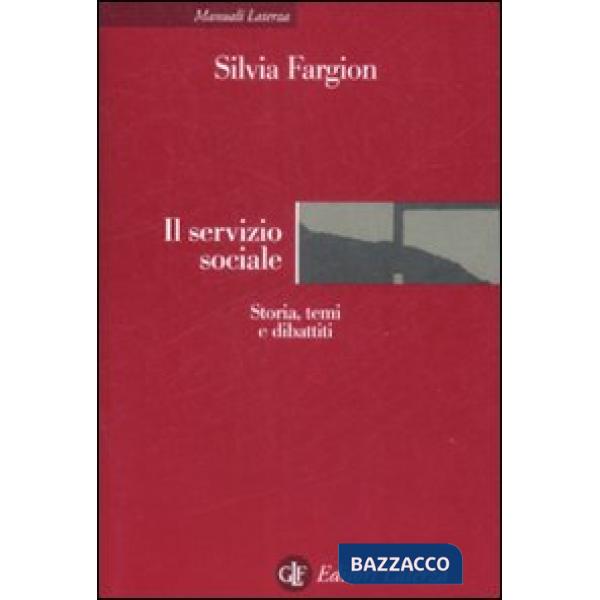 Servizio sociale. Storia, temi e dibattiti (Il)