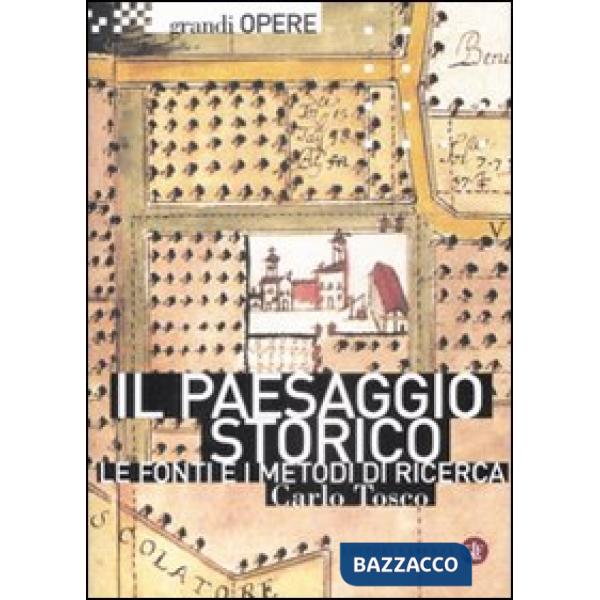Paesaggio storico. Le fonti e i metodi di ricerca tra Medioevo ed Età Moderna (Il)