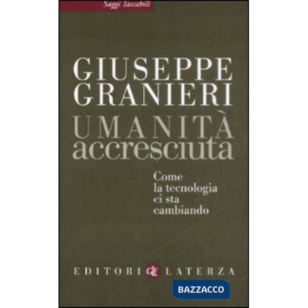Umanità accresciuta. Come la tecnologia ci sta cambiando