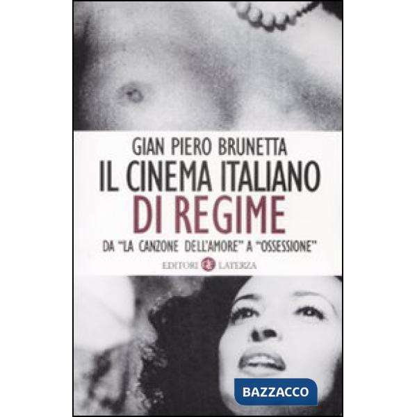 Cinema italiano di regime. Da «La canzone dell'amore» a «Ossessione». 1929-1945