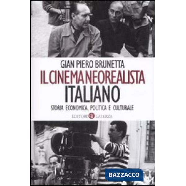 Cinema neorealista italiano. Storia economica, politica e culturale (Il)