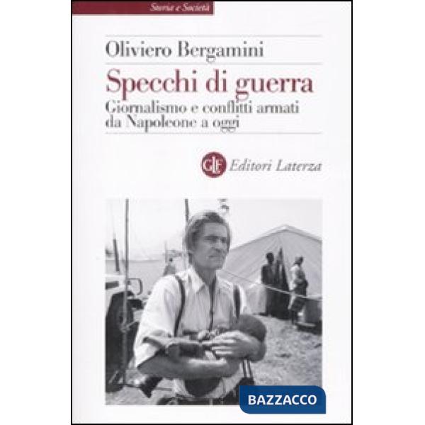 Specchi di guerra. Giornalismo e conflitti armati da Napoleone a oggi
