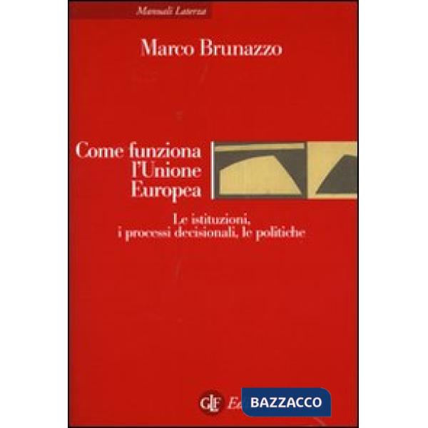 Come funziona l'Unione Europea. Le istituzioni, i processi decisionali, le politiche