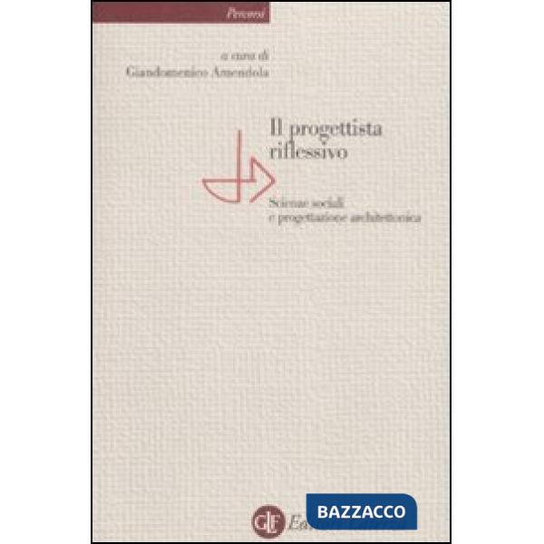 Progettista riflessivo. Scienze sociali e progettazione architettonica (Il)