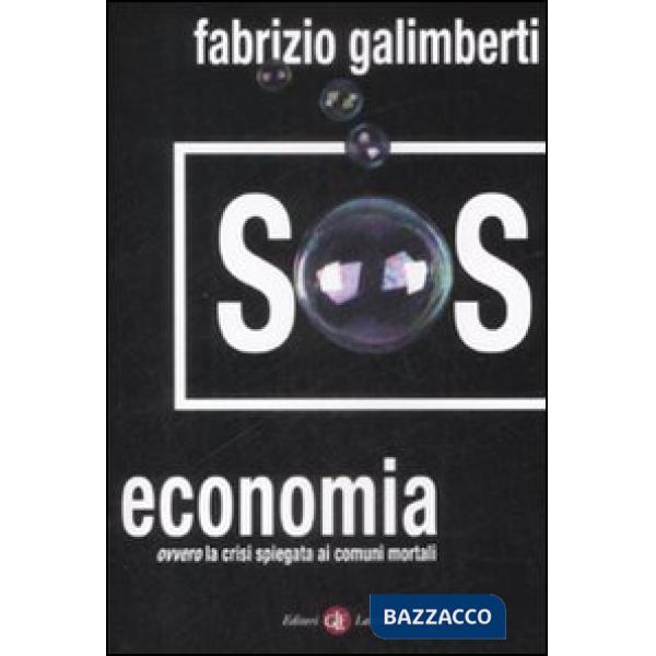 SOS economia. Ovvero la crisi spiegata ai comuni mortali