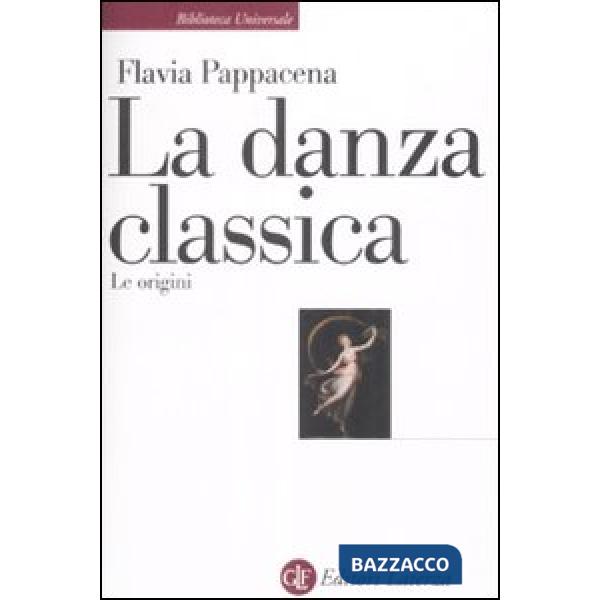 Danza classica. Le origini (La)