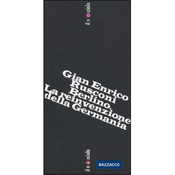 Berlino. La reinvenzione della Germania