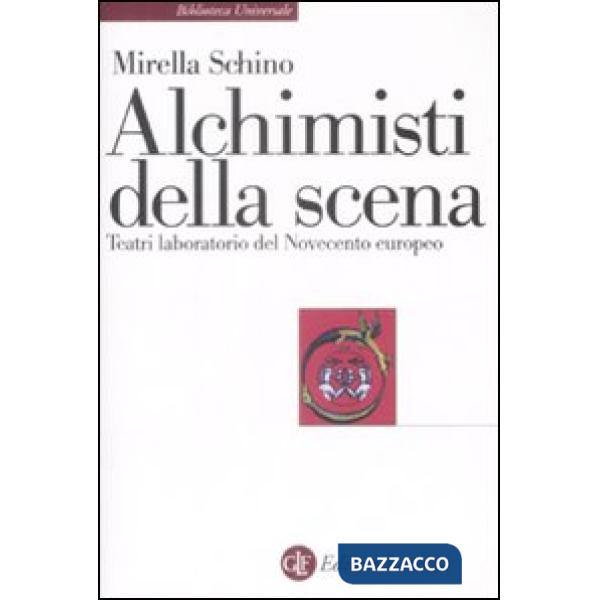 Alchimisti della scena. Teatri laboratorio del Novecento europeo