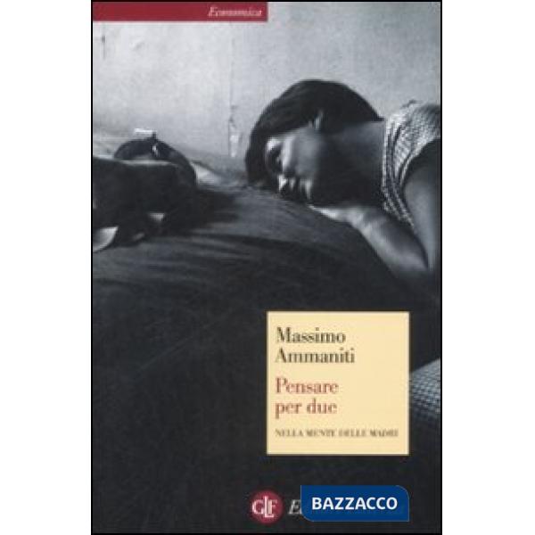 Pensare per due. Nella mente delle madri