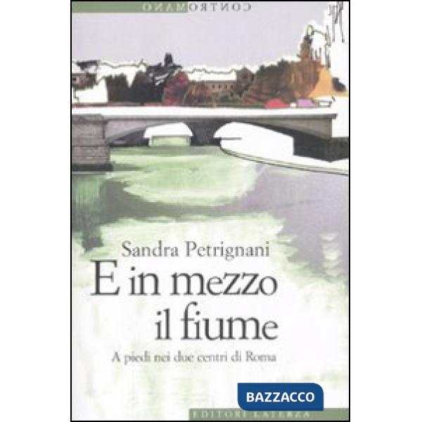 E in mezzo il fiume. A piedi nei due centri di Roma