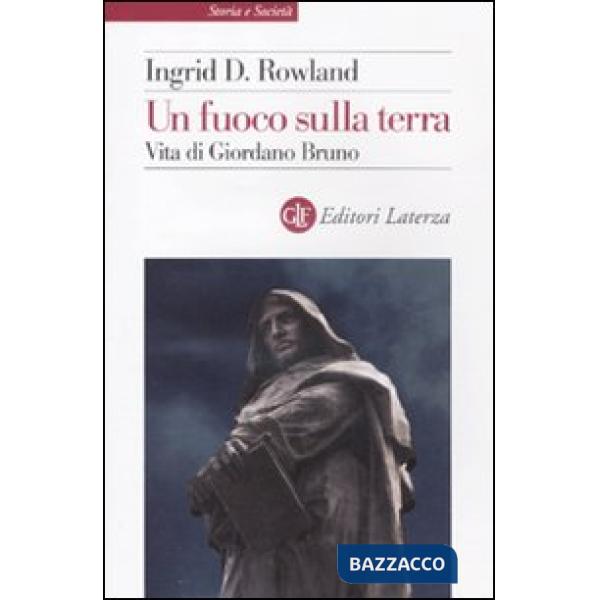 Fuoco sulla terra. Vita di Giordano Bruno (Un)