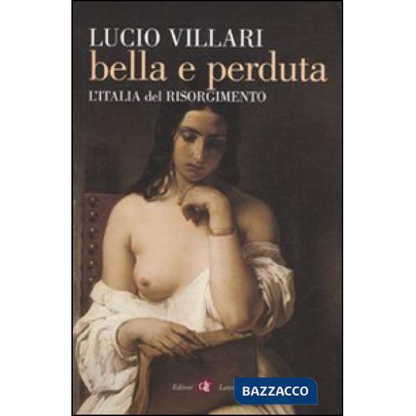 Bella e perduta. L'Italia del Risorgimento