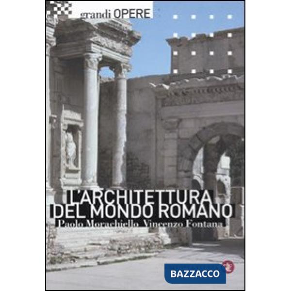 Architettura del mondo romano. Ediz. illustrata (L')