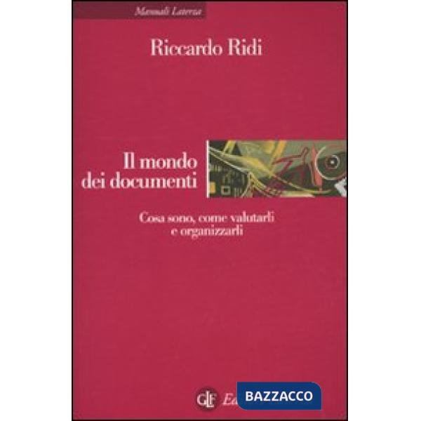 Mondo dei documenti. Cosa sono, come valutarli e organizzarli (Il)