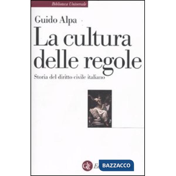 Cultura delle regole. Storia del diritto civile italiano (La)