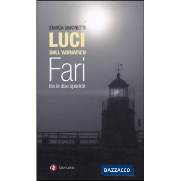 Luci sull'Adriatico. Fari tra le due sponde