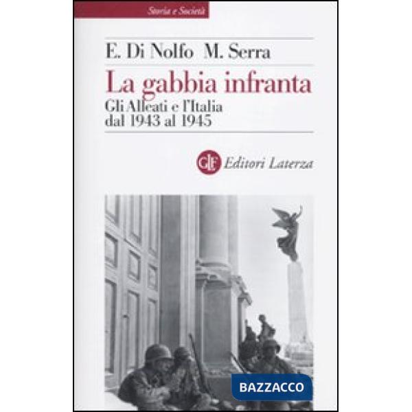 Gabbia infranta. Gli Alleati e l'Italia dal 1943 al 1945 (La)