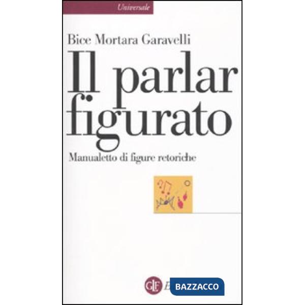 Parlar figurato. Manualetto di figure retoriche (Il)
