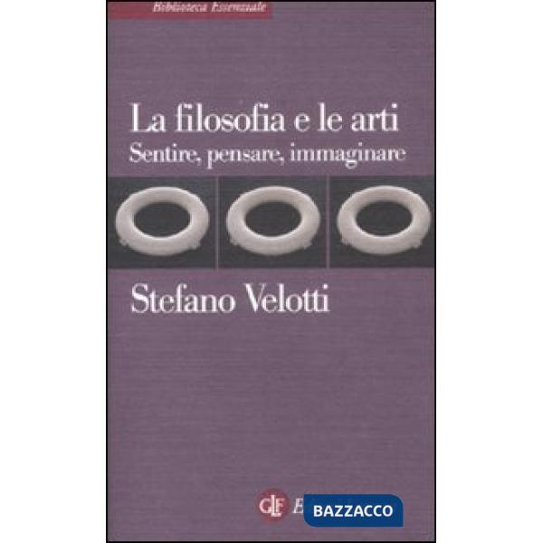 Filosofia e le arti. Sentire, pensare, immaginare (La)