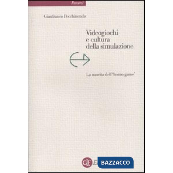 Videogiochi e cultura della simulazione. La nascita dell'«homo game»