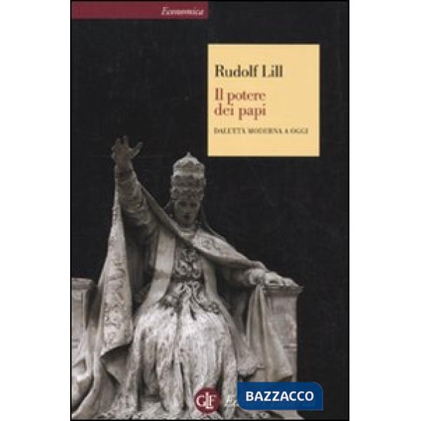 Potere dei papi. Dall'età moderna a oggi (Il)