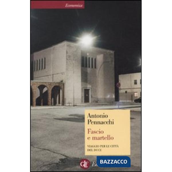 Fascio e martello. Viaggio per le città del duce