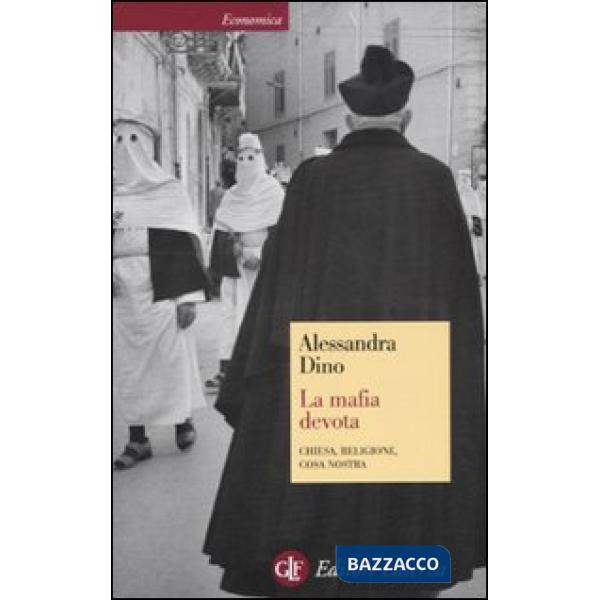 Mafia devota. Chiesa, religione, Cosa Nostra (La)