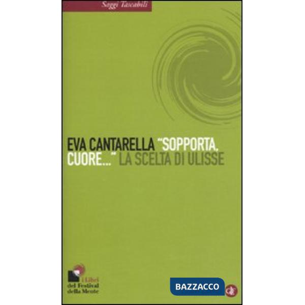 «Sopporta, cuore...» La scelta di Ulisse