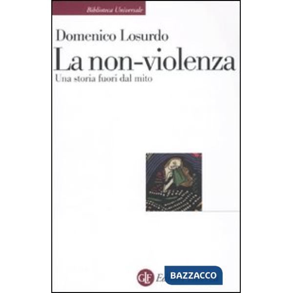 Non-violenza. Una storia fuori dal mito (La)