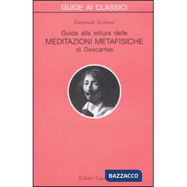Guida alla lettura delle «Meditazioni metafisiche» di Descartes
