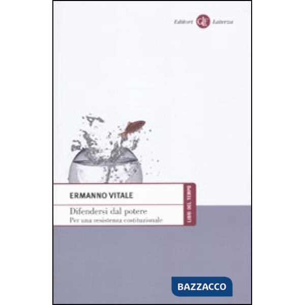 Difendersi dal potere. Per una resistenza costituzionale