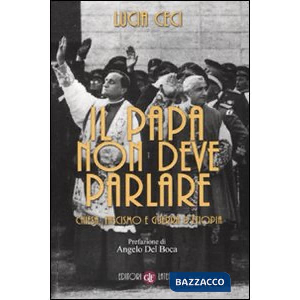 Papa non deve parlare. Chiesa, fascismo e guerra d'Etiopia (Il)