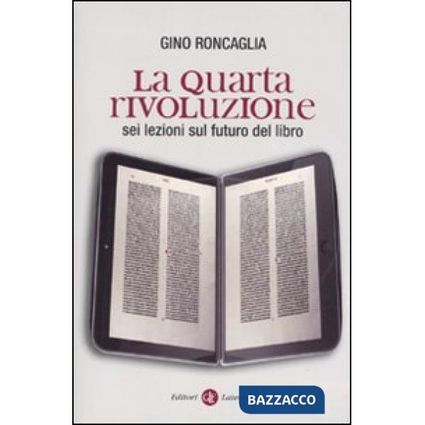 Quarta rivoluzione. Sei lezioni sul futuro del libro (La)