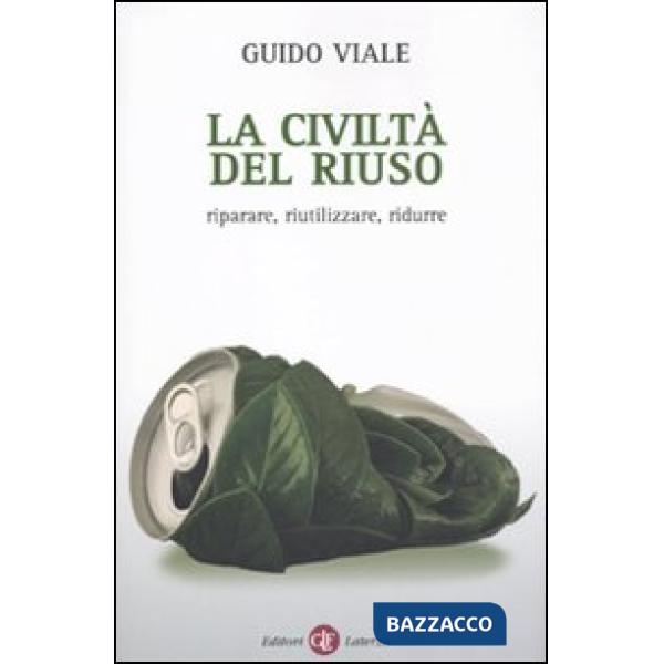 Civiltà del riuso. Riparare, riutilizzare, ridurre (La)