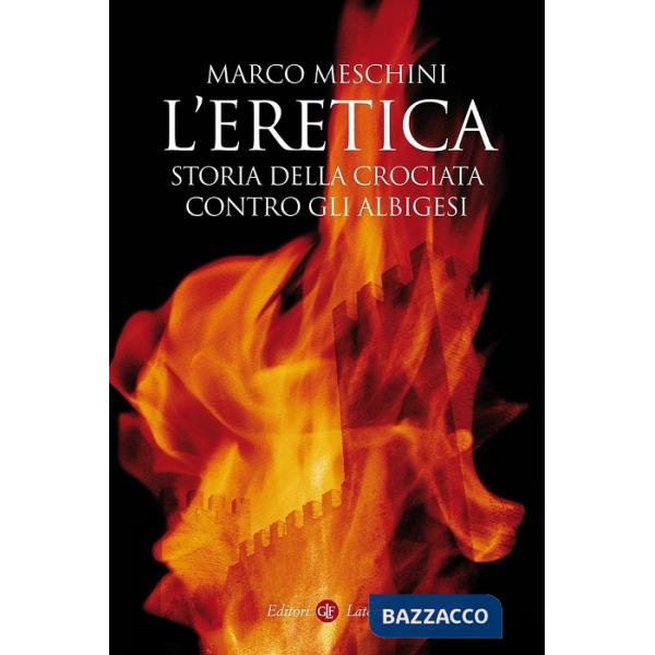 Eretica. Storia della crociata contro gli albigesi (L')