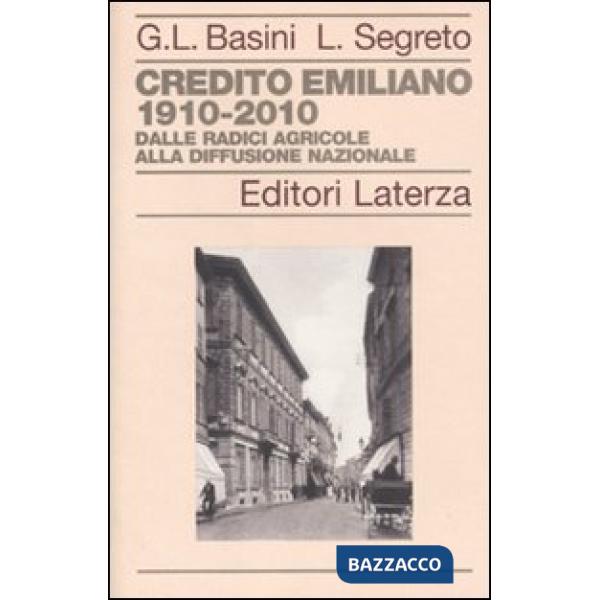 Credito Emiliano 1910-2010. Dalle radici agricole alla diffusione nazionale