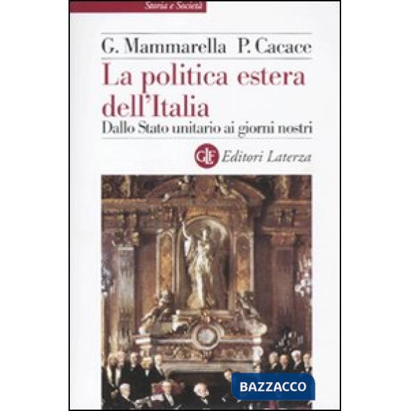 Politica estera dell'Italia. Dallo Stato unitario ai giorni nostri (La)