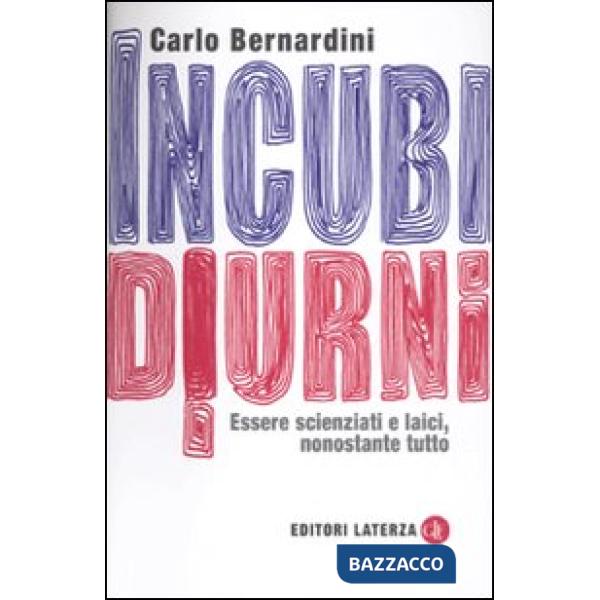 Incubi diurni. Essere scienziati e laici, nonostante tutto