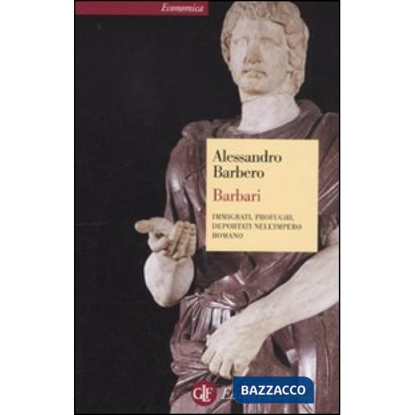 Barbari. Immigrati, profughi, deportati nell'impero romano