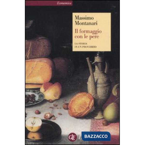 Formaggio con le pere. La storia in un proverbio (Il)
