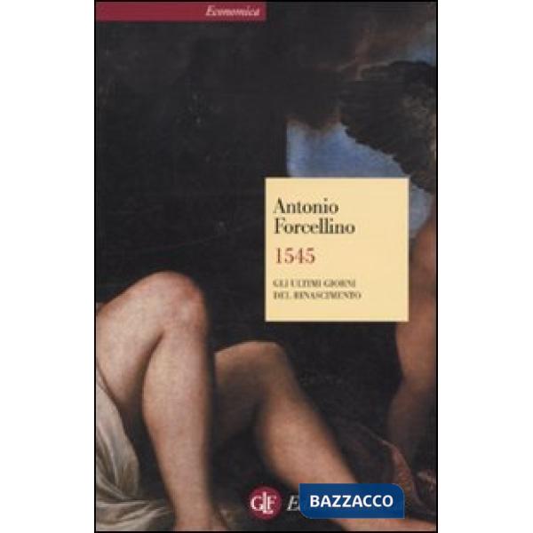 1545. Gli ultimi giorni del Rinascimento